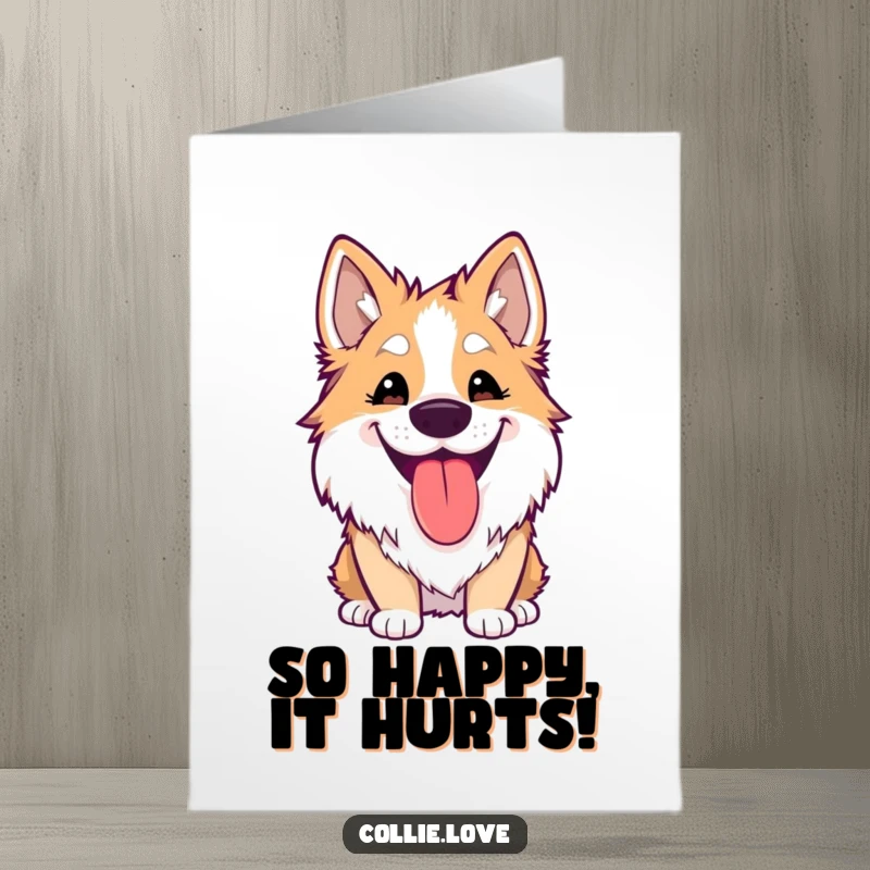 Funny Free Printable Birthday Card: Goofy Kawaii Collie with wide grin and lolling tongue, pure doggy joy.