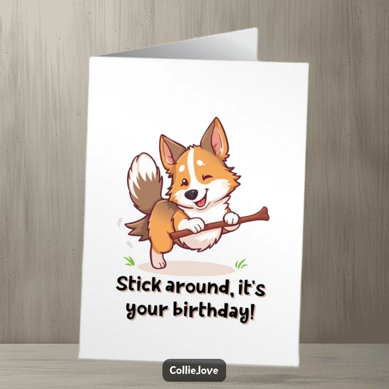 Funny Free Printable Birthday Card: Energetic Collie dog joyfully fetching a stick, tail wagging wildly.