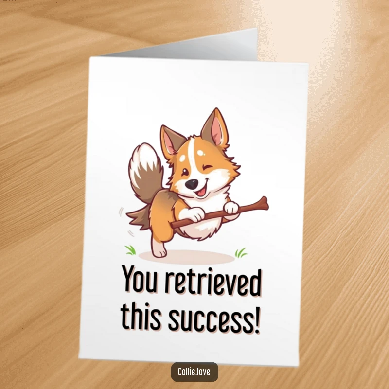 Funny Free Printable Congrats Card: Excited Collie dog dashes forward, stick in mouth, celebrating success.