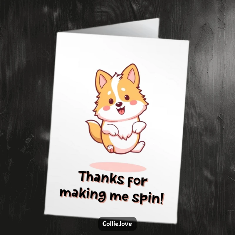 Funny Free Printable Thank You Card: a Kawaii Collie doing a happy spin, perfect for expressing thanks with joy.